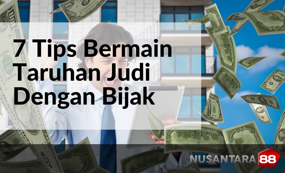 7 Tips Bermain Taruhan Judi Bola Online Dengan Bijak Nusa88